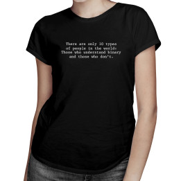 There are only 10 types of people - T-shirt pentru femei