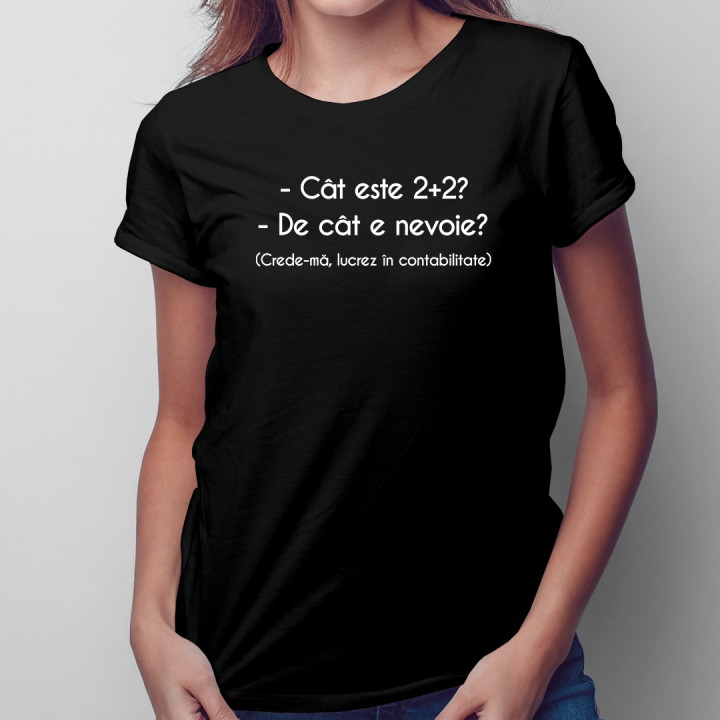 Crede-mă, lucrez în contabilitate - T-shirt pentru femei