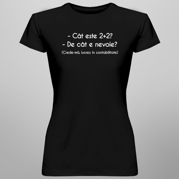 Crede-mă, lucrez în contabilitate - T-shirt pentru femei