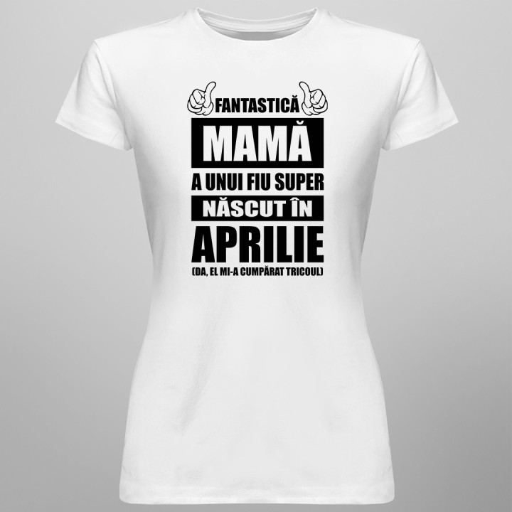 Fantastică Mamă a unui fiu super născut aprilie - T-shirt pentru femei