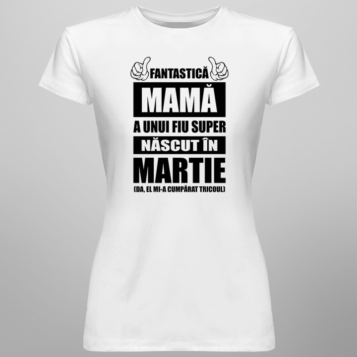 Fantastică Mamă a unui fiu super născut martie - T-shirt pentru femei