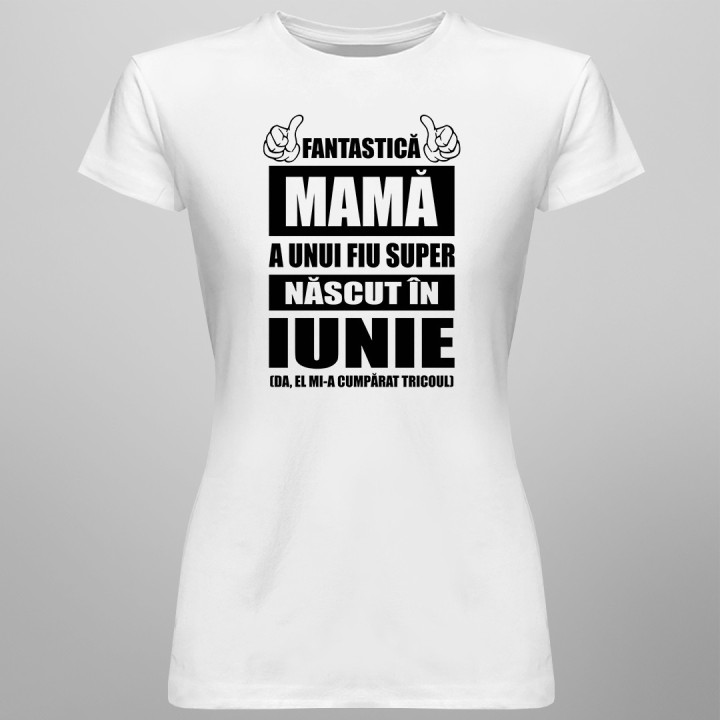 Fantastică Mamă a unui fiu super născut iunie - T-shirt pentru femei