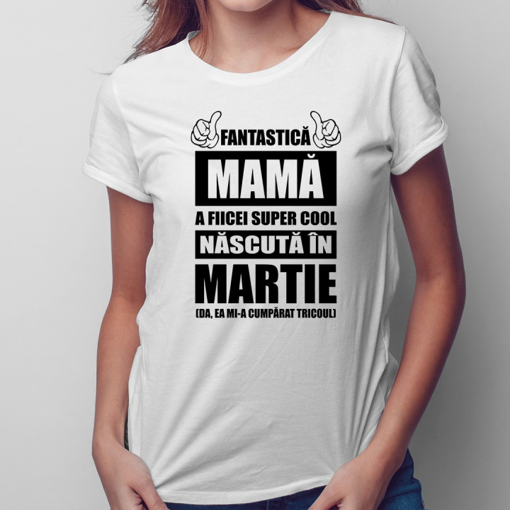 Fantastică Mamă a fiicei super cool născută în martie - T-shirt pentru femei