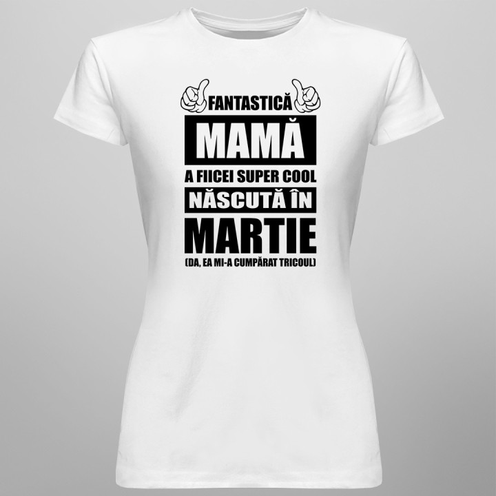 Fantastică Mamă a fiicei super cool născută în martie - T-shirt pentru femei