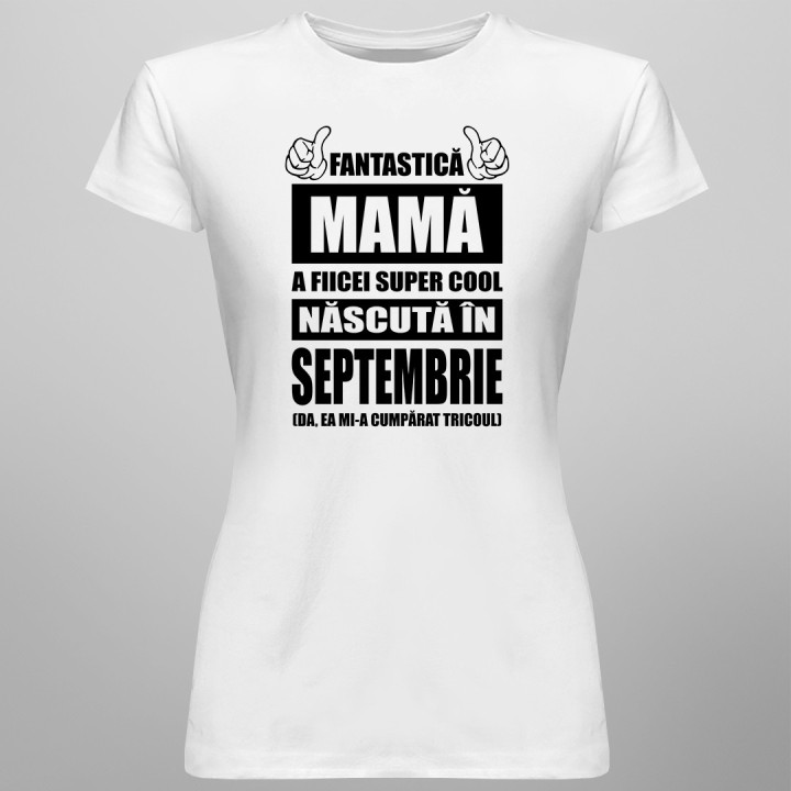 Fantastică Mamă a fiicei super cool născută în septembrie - T-shirt pentru femei