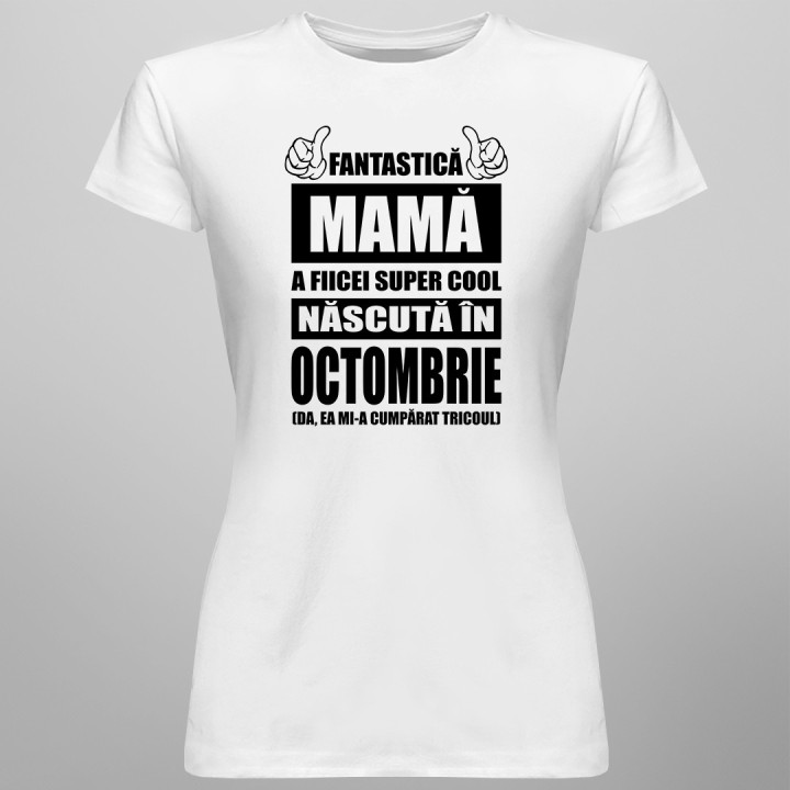 Fantastică Mamă a fiicei super cool născută în octombrie - T-shirt pentru femei