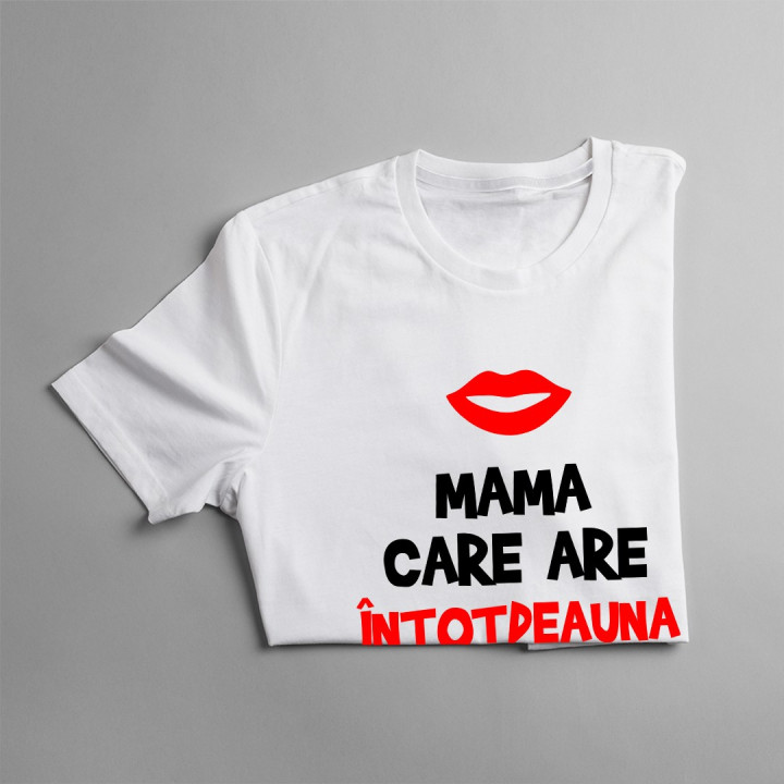 Mama care are întotdeauna dreptate - T-shirt pentru femei