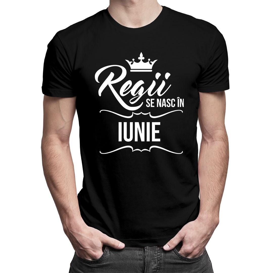 Regii se nasc în iunie - tricou bărbătesc cu imprimeu