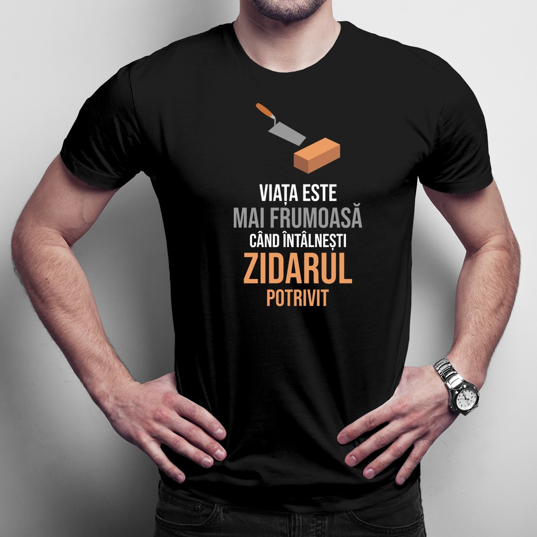 Viața este mai frumoasă când întâlnești zidarul potrivit - tricou pentru bărbați