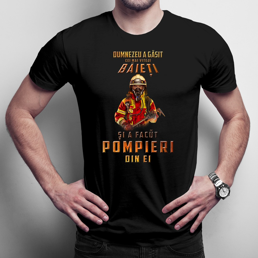 Dumnezeu a găsit cei mai viteji băieți și a făcut pompieri din ei- tricou pentru bărbați