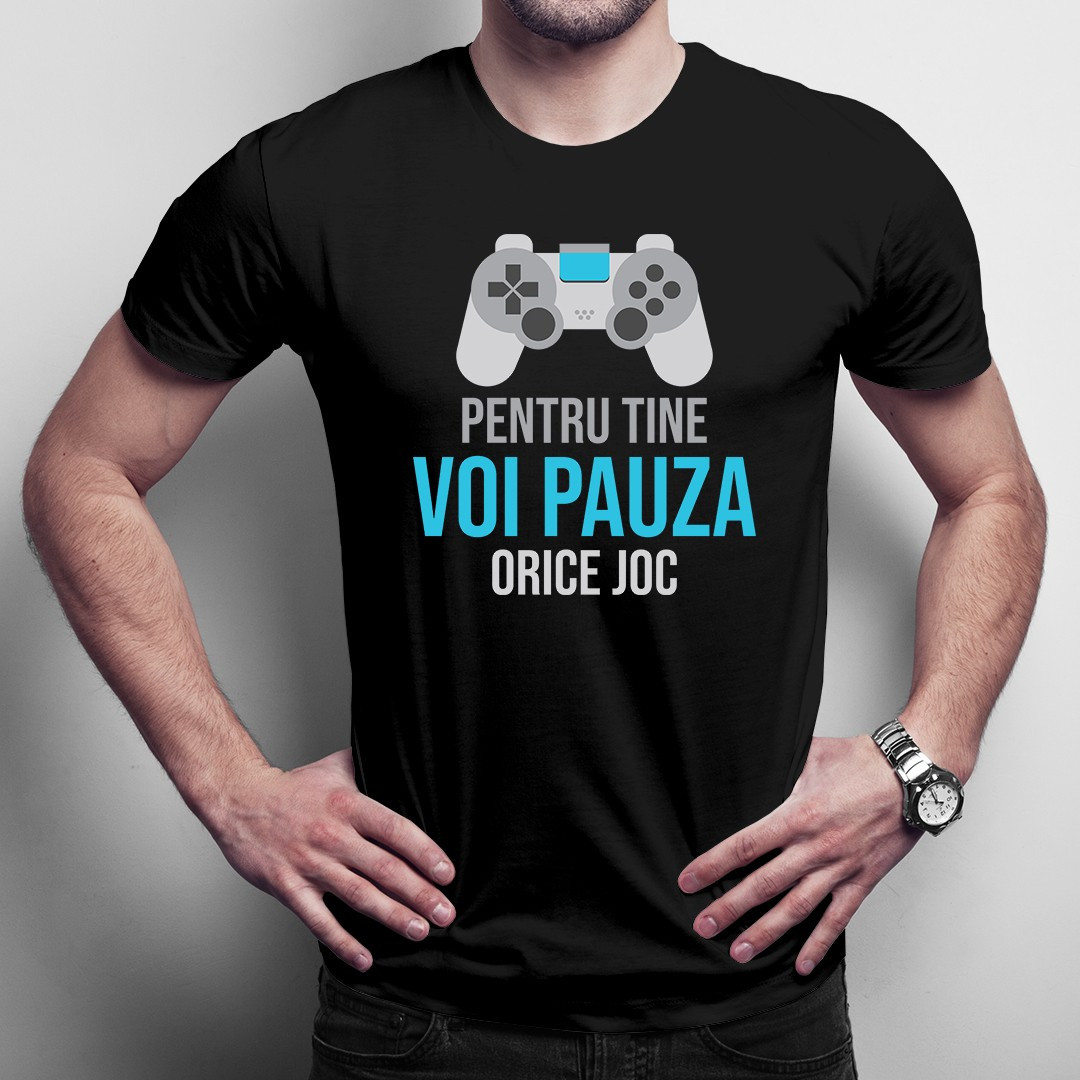 Pentru tine voi pauza orice joc - T-shirt pentru bărbați