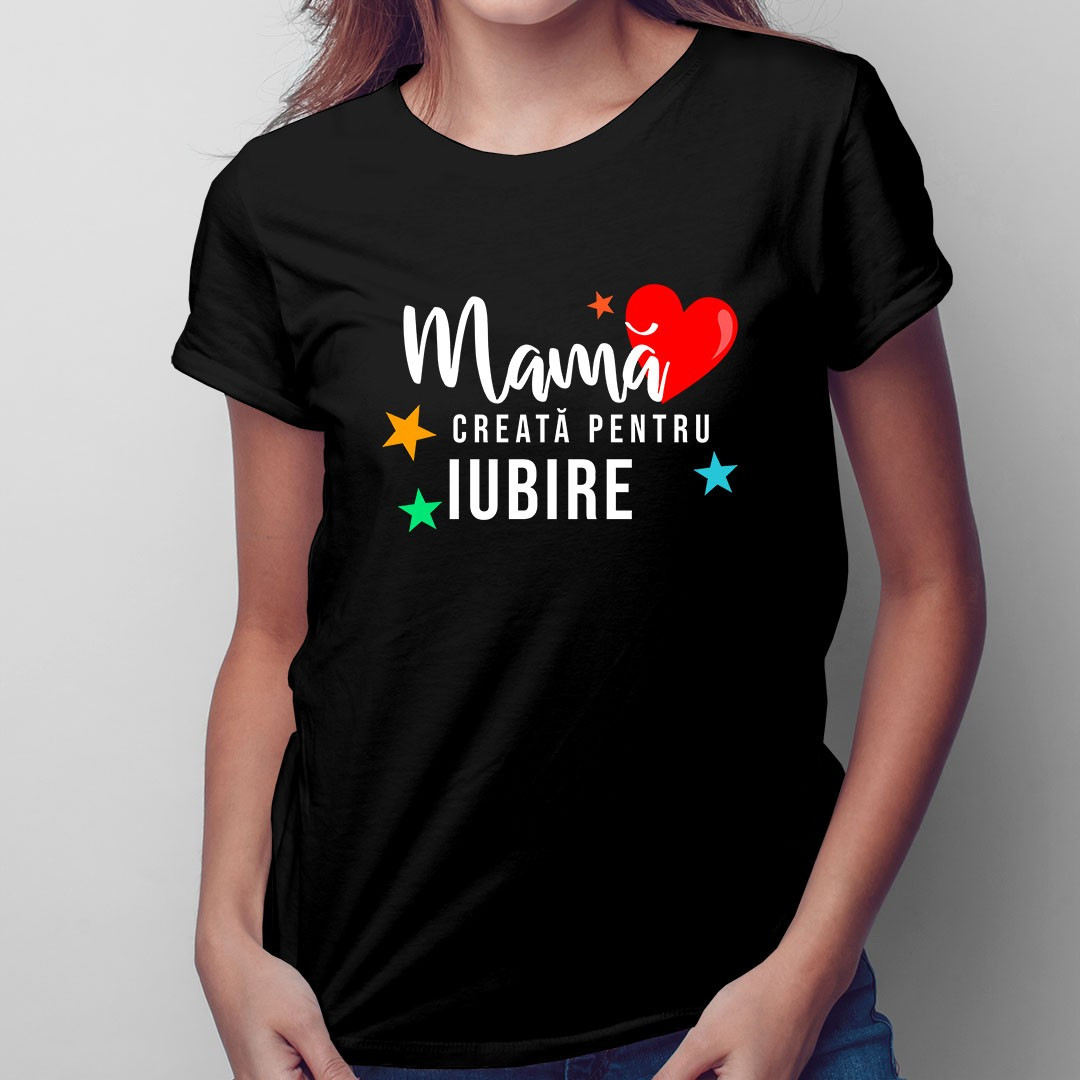 Mamă creată pentru iubire - T-shirt pentru femei