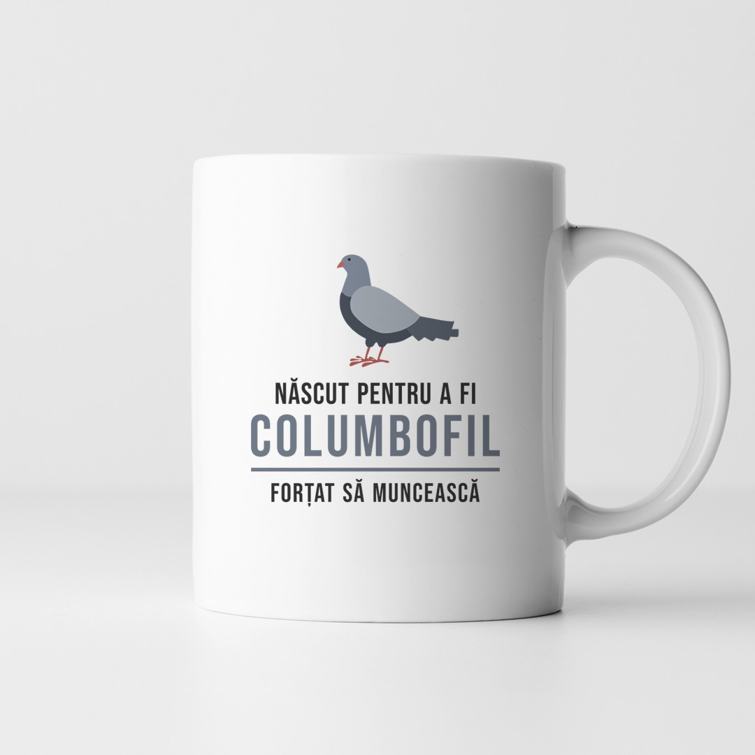 Născut pentru columbofilie, forțat să muncească - cană ceramică cu imprimeu