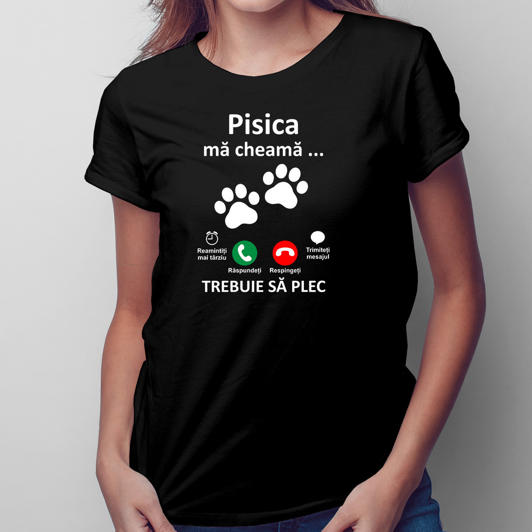 Pisica mă cheamă, trebuie să plec - tricou pentru femei cu imprimeu